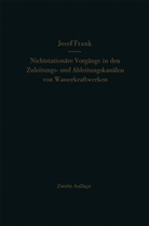 Josef Frank - Nichtstationäre Vorgänge in den Zuleitungs- und Ableitungskanälen von Wasserkraftwerken