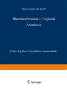 Han Nolte, Hans Nolte, P Prithr Raj, P Prithri Raj, P. Prithri Raj, Michael Stanton-Hicks... - Illustrated Manual of Regional Anesthesia