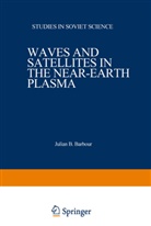 Y L Al Pert, Y. L. Al pert, Julian B. Barbour - Waves and Satellites in the Near-Earth Plasma