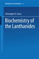 C. H. Evans, Carolyn Evans, Christopher H Evans, Christopher H. Evans - Biochemistry of the Lanthanides