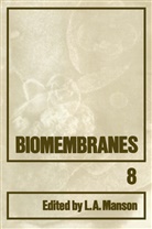 Lionel A Manson, Lionel A. Manson, Lionel A. Manson - Biomembranes - 8: Biomembranes