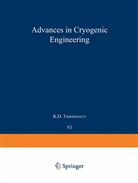 K D Timmerhaus, K. D. Timmerhaus, Klaus D. Timmerhaus, K. D. Timmerhaus - Advances in Cryogenic Engineering