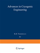 K. D. Timmerhaus, K D Timmerhaus, K. D. Timmerhaus, Klaus D. Timmerhaus - Advances in Cryogenic Engineering
