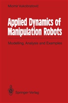 Miomir Vukobratovic - Applied Dynamics of Manipulation Robots