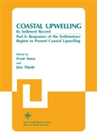 Erwi Suess, Erwin Suess, Jörn Thiede, Erwin Suess, Jörn Thiede - Coastal Upwelling Its Sediment Record