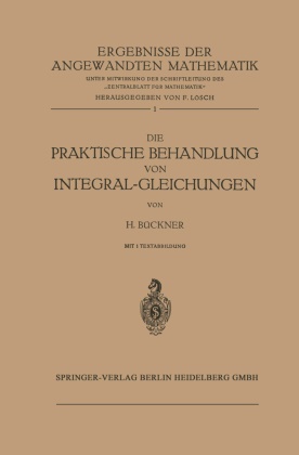 Hans Bückner - Die Praktische Behandlung von Integral-Gleichungen