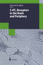 Richard M. Eglen, Richar M Eglen, Richard M Eglen - 5-HT4 Receptors in the Brain and Periphery
