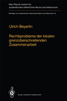 Ulrich Beyerlin - Rechtsprobleme der lokalen grenzüberschreitenden Zusammenarbeit