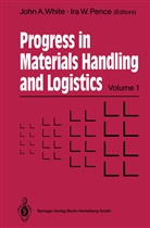 Ira W Pence, Ira W. Pence, John White, John A White, John A. White, Ira W. Pence... - Progress in Materials Handling and Logistics