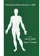 Robert F. Almeder, F Almeder, F Almeder, James M. Humber, Jame M Humber, James M Humber - Biomedical Ethics Reviews · 1989