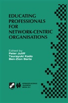 Ben-Zion Barta, Peter Juliff, Tsurayuk Kado, Tsurayuki Kado - Educating Professionals for Network-Centric Organisations