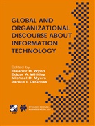 Edga A Whitley, Edgar A Whitley, Michael D Myers et al, Janice DeGross, Janice I. Degross, Michael Myers... - Global and Organizational Discourse about Information Technology