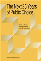 Robert D Tollison, Charles Rowley, Friedric Schneider, Friedrich Schneider, Robert D. Tollison - The Next Twenty-five Years of Public Choice
