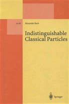 Alexander Bach - Indistinguishable Classical Particles