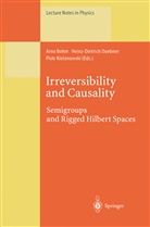 Arno Bohm, Heinz-Dietric Doebner, Heinz-Dietrich Doebner, Piotr Kielanowski - Irreversibility and Causality