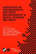 Gurpreet Dhillon, Jan H. P. Eloff, Jan H.P. Eloff, Le Labuschagne, Les Labuschagne, Rossouw von Solms... - Advances in Information Security Management & Small Systems Security