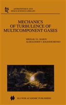 Aleksander V Kolesnichenko, Aleksander V. Kolesnichenko, Mikhail Y Marov, Mikhail Ya Marov, Mikhail Ya. Marov - Mechanics of Turbulence of Multicomponent Gases