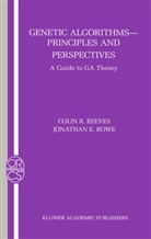 Colin Reeves, Colin R Reeves, Colin R. Reeves, Jonathan E Rowe, Jonathan E. Rowe - Genetic Algorithms: Principles and Perspectives