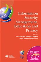 Frederi Cuppens, Frederic Cuppens, Yves Deswarte, Sushil Jajodia, Sushil Jajodia et al, Lingyu Wang - Information Security Management, Education and Privacy