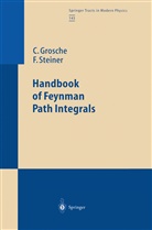 Christia Grosche, Christian Grosche, Frank Steiner - Handbook of Feynman Path Integrals