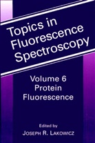 Joseph R. Lacowicz, Josep R Lacowicz, Joseph R Lacowicz - Protein Fluorescence