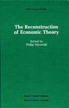 Phili Mirowski, Philip Mirowski - The Reconstruction of Economic Theory