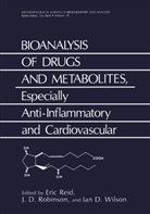 J D Robinson, Ia D Wilson, Ian D Wilson, Eric Reid, J. D. Robinson, J.D. Robinson... - Bioanalysis of Drugs and Metabolites, Especially Anti-Inflammatory and Cardiovascular