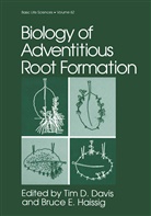Ti D Davis, Tim D Davis, Tim D. Davis, E Haissig, E Haissig, Bruce E. Haissig - Biology of Adventitious Root Formation