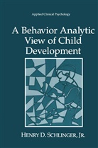 Henry D. Schlinger, Henry D. Jr. Schlinger, Henry D Schlinger Jr, Henry D. Schlinger Jr. - A Behavior Analytic View of Child Development