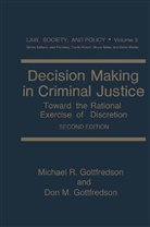 Don M Gottfredson, Don M. Gottfredson, Michael Gottfredson, Michael R Gottfredson, Michael R. Gottfredson - Decision Making in Criminal Justice