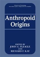 F Kay, F Kay, John G Fleagle, Joh G Fleagle, John G Fleagle, Richard F. Kay - Anthropoid Origins