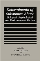 A Maisto, A Maisto, Mar Galizio, Mark Galizio, Stephen A. Maisto - Determinants of Substance Abuse