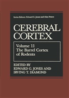 Irving T. Diamond, Edwar G Jones, Edward G Jones, Edward G. Jones, T Diamond, T Diamond - The Barrel Cortex of Rodents