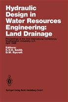 D. W. Rycroft, D.W. Rycroft, K. V. H. Smith, K.V.H. Smith, V H Smith, K V H Smith... - Hydraulic Design in Water Resources Engineering: Land Drainage