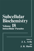 José-Lui Avila, José-Luis Avila, J. Robin Harris, Robin Harris, Robin Harris, Robin Harris - Intracellular Parasites
