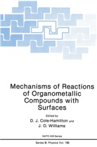 D. J. Cole-Hamilton, D.J. Cole-Hamilton, J Cole-Hamilton, D J Cole-Hamilton, O Williams, O Williams... - Mechanisms of Reactions of Organometallic Compounds with Surfaces