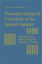 Alfred Ardila, Alfredo Ardila, Antonio E Puente, Antonio E. Puente, Monic Rosselli, Monica Rosselli - Neuropsychological Evaluation of the Spanish Speaker