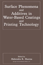 Mahendr K Sharma, Mahendra K Sharma, Mahendra K. Sharma - Surface Phenomena and Additives in Water-Based Coatings and Printing Technology