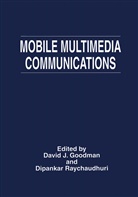 N GOLDMAN, David Goodman, David J. Goodman, Davi J Goodman, David J Goodman, Raychaudhuri... - Mobile Multimedia Communications