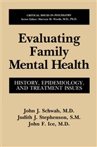 John F Ice, John F. Ice, John Schwab, John J Schwab, John J. Schwab, Judith Stephenson... - Evaluating Family Mental Health