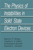 Harold Grubin, Harold L Grubin, Harold L. Grubin, V Mitin, V V Mitin, V. V. Mitin... - The Physics of Instabilities in Solid State Electron Devices