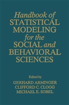 G. Arminger, Cliffor C Clogg, Clifford C Clogg, Clifford C. Clogg, M E Sobel, M. E. Sobel... - Handbook of Statistical Modeling for the Social and Behavioral Sciences