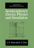 Juin Jei Liou, Juin Jei Liou, J Yuan, J S Yuan, J. S. Yuan, J.s. Yuan - Semiconductor Device Physics and Simulation