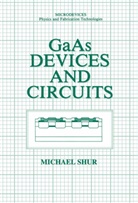 Michael S Shur, Michael S. Shur - GaAs Devices and Circuits