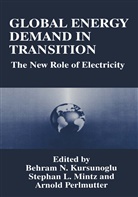 Behram N. Kursunogammalu, Stepha L Mintz, Stephan L Mintz, Stephan L. Mintz, Arnold Perlmutter - Global Energy Demand in Transition