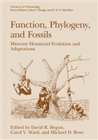 David R. Begun, Michael D Rose, Michael D. Rose, Caro V Ward, Carol V Ward, Carol V. Ward - Function, Phylogeny, and Fossils