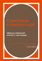 Enrico Beltrametti, Enrico G Beltrametti, Enrico G. Beltrametti, Bas C van Fraassen, Bas C. van Fraassen, Enrico G. Beltrametti... - Current Issues in Quantum Logic