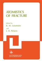 R. M. Latanison, R.M. Latanison, M Latanison, R M Latanison, J. R. Pickens, J.R. Pickens... - Atomistics of Fracture