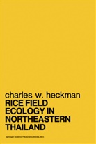 Charles W Heckman, Charles W. Heckman - Rice Field Ecology in Northeastern Thailand