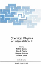 Patrick Bernier, Joh E Fischer, John E Fischer, John E. Fischer, Siegmar Roth, Siegmar Roth et al... - Chemical Physics of Intercalation II